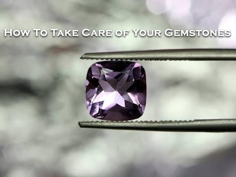 How To Take Care of Your Gemstones